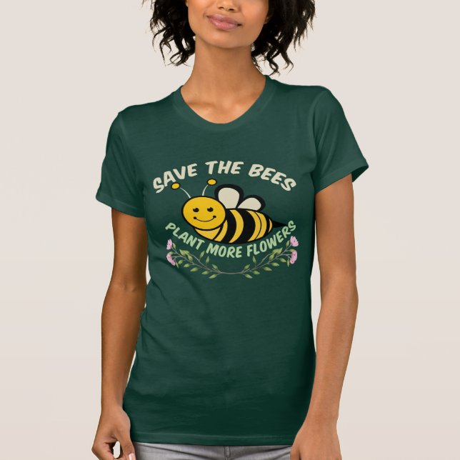 Save the Bees Plant More Flowers T-Shirt (Front)