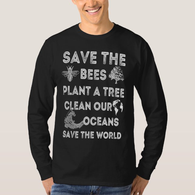 Save The Bees Plant More Trees Clean Our Seas Envi T-Shirt (Front)