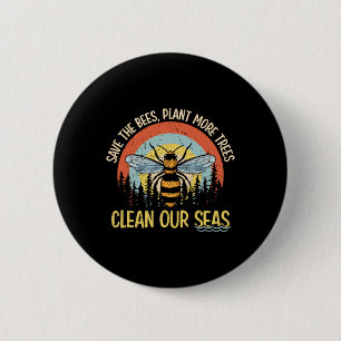Save The Bees Plant More Trees Clean Seas  6 Cm Round Badge