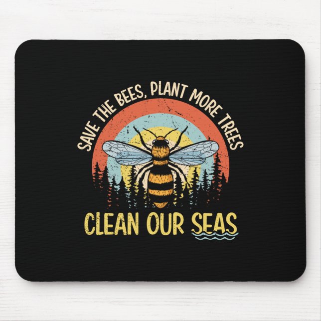 Save The Bees Plant More Trees Clean Seas  Mouse Pad (Front)