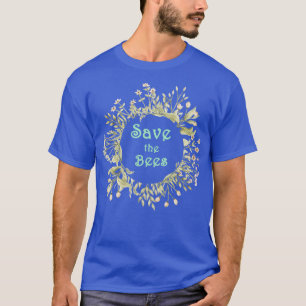 Save The Bees Quote Bee Keeper Gifts T-Shirt