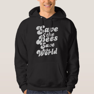 Save The Bees Save The World Cool Environmentalist Hoodie