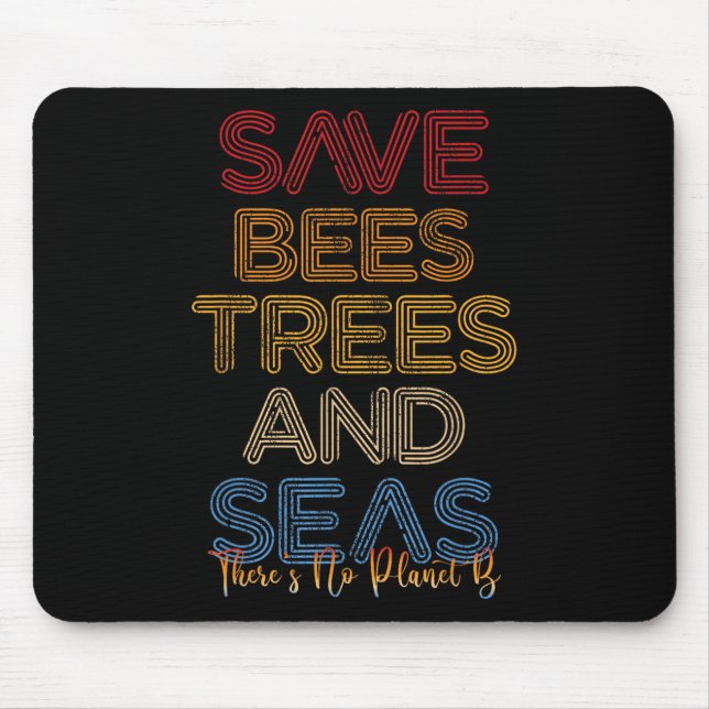 Save The Bees, Trees And Seas There Is No Planet B Mouse Pad (Front)