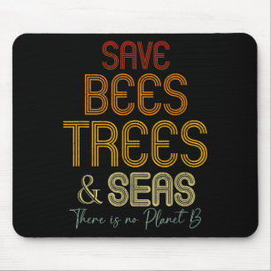Save The Bees Trees And Seas There Is No Planet B Mouse Pad
