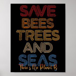 Save The Bees, Trees And Seas There Is No Planet B Poster