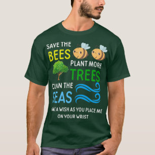 Save The Bees Trees And SeasClimate Change T-Shirt