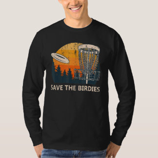 Save The Birdies Disc Golf Pun Golfer Joke Player T-Shirt