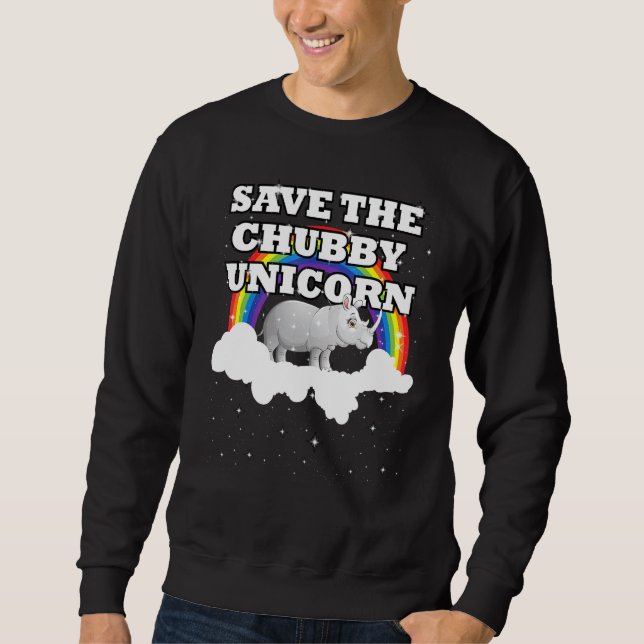 Save The Chubby Cute Unicorn Rainbow Rhino Idea Sweatshirt (Front)