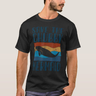 Save The Chubby Mermaid Save The Manatee Retro T-Shirt