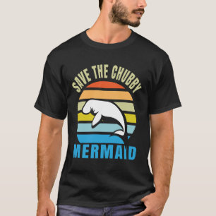 Save the Chubby Mermaids Manatee T-Shirt
