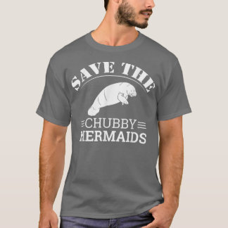 Save The Chubby Mermaids Manatees Apparel T-Shirt