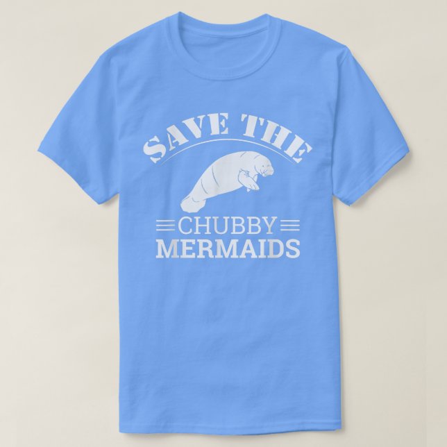 Save The Chubby Mermaids Shirt Funny Love Manatee  (Design Front)