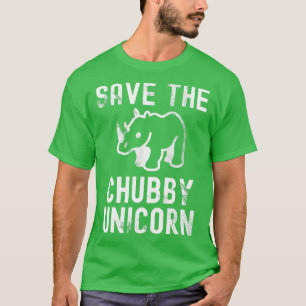 Save The Chubby Unicorn 1 T-Shirt