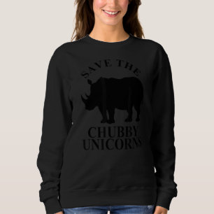 Save The Chubby Unicorns Unicorn Rhinoceros Rhino Sweatshirt
