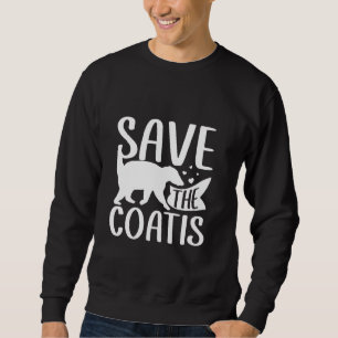 Save The Coatis Coatimundi Wildlife Lover Sweatshirt