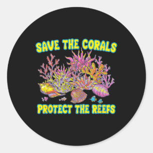 Save The Corals Protect The Reefs For Men Women Te Classic Round Sticker