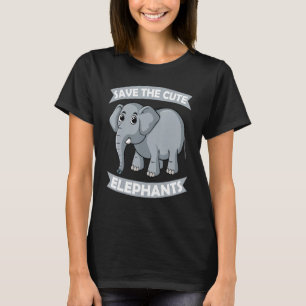 Save the Cute Elephants Zoo Circus Elephant conser T-Shirt