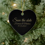 Save the Date, custom script Wedding Announcement Ceramic Tree Decoration<br><div class="desc">Save the Date,  custom script text Wedding Announcement heart Ceramic Ornament. 
faux gold text,  black background.  Available in many options.</div>