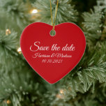 Save the Date red custom Wedding Announcement Ceramic Tree Decoration<br><div class="desc">Save the Date,  custom script text Wedding Announcement heart Ceramic Ornament. 
White text,  red background.  Available in many options.</div>