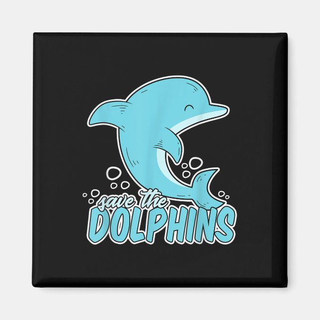 Save The Dolphins - Sea Animal Environmental Prote Magnet (Front)