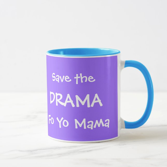 SAVE THE DRAMA FO YO MAMA MUG (Right)