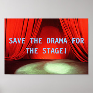 SAVE THE DRAMA FOR THE STAGE poster