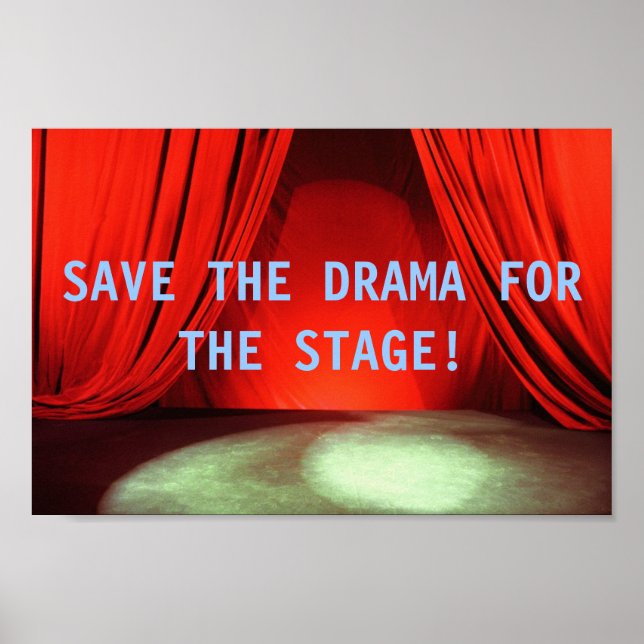 SAVE THE DRAMA FOR THE STAGE poster (Front)