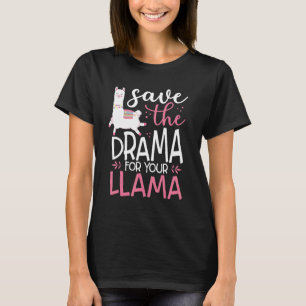 Save The Drama For Your Llama Cute   T-Shirt