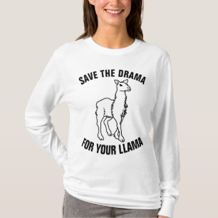 SAVE THE DRAMA FOR YOUR LLAMA Funny T-shirts