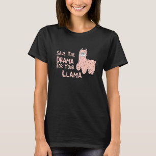 Save The Drama For Your Llama T-Shirt