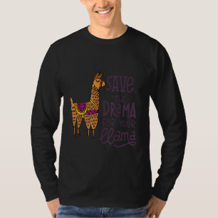 Save the drama for your llama  T-Shirt