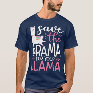 Save The Drama For Your Llama T-Shirt