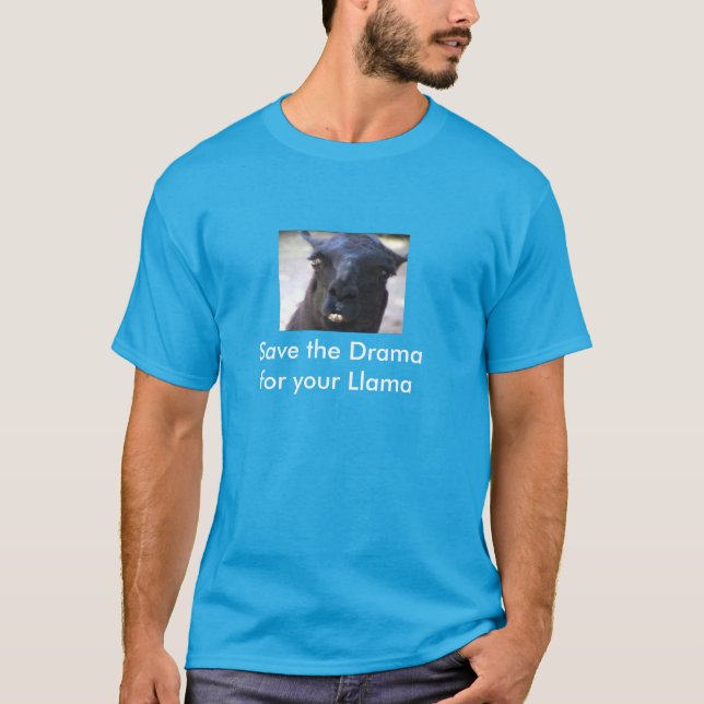 Save the Drama for your Llama T-Shirt (Front)