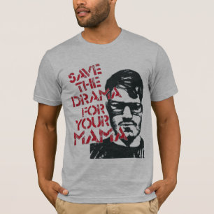 Save the Drama for your Mama T-Shirt