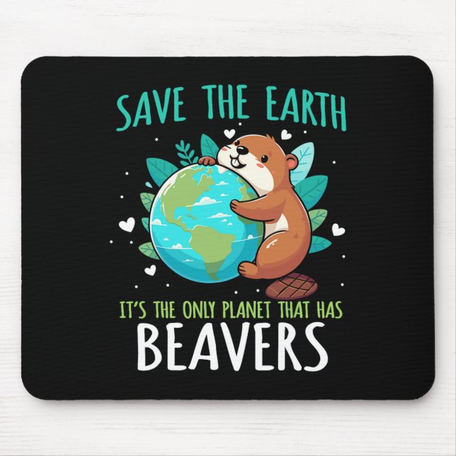 Save The Earth Beaver Design - Funny Earth Day Ani Mouse Pad (Front)
