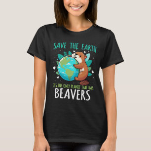 Save The Earth Beaver Design - Funny Earth Day Ani T-Shirt