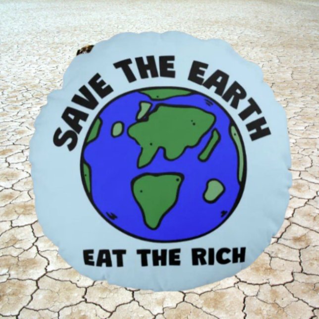 Save The Earth Eat The Rich | Bold Message Round Cushion (Creator Uploaded)