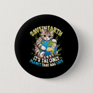Save The Earth Its The Only Planet That Has Cats E 6 Cm Round Badge