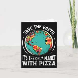 Save The Earth It's The Only Planet With Pizza Ear Card