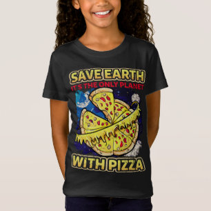 Save The Earth It's The Only Planet With Pizza Fun T-Shirt