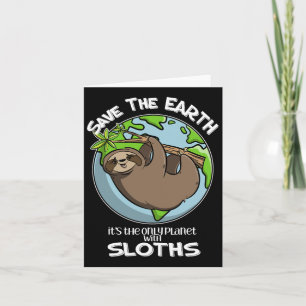 Save The Earth It's The Only Planet With Sloths Cu Card