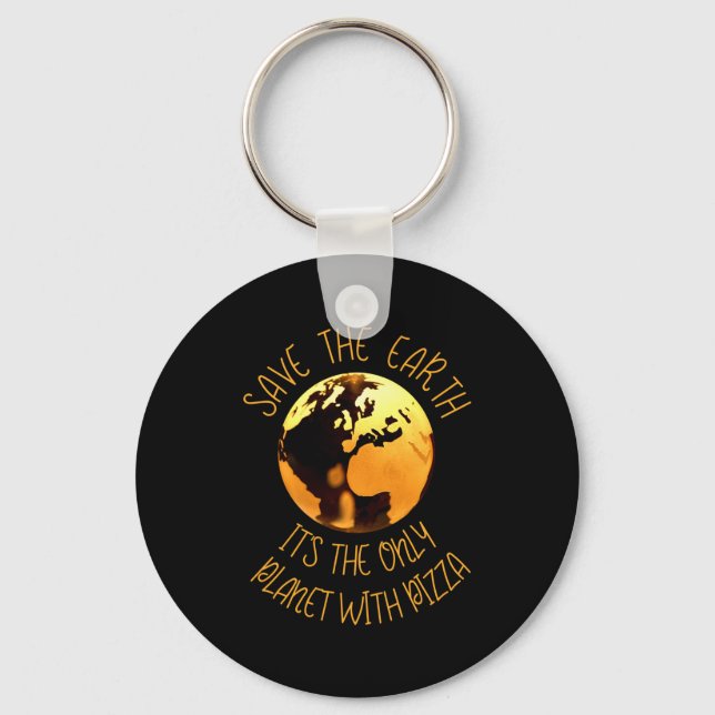Save The Earth Only Planet With Pizza Funny Earth  Key Ring (Front)