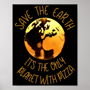 Save The Earth Only Planet With Pizza Funny Earth Poster