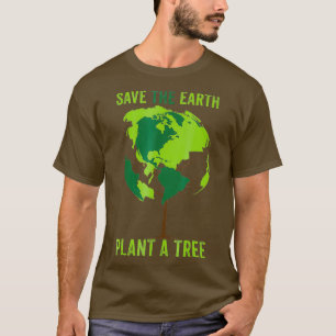 Save The Earth Plant A Tree  Environment World T-Shirt