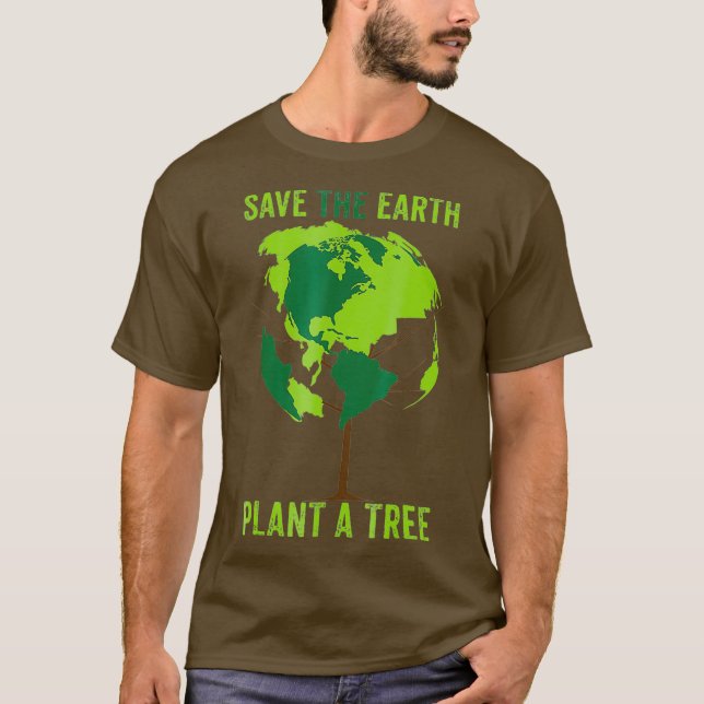 Save The Earth Plant A Tree  Environment World T-Shirt (Front)