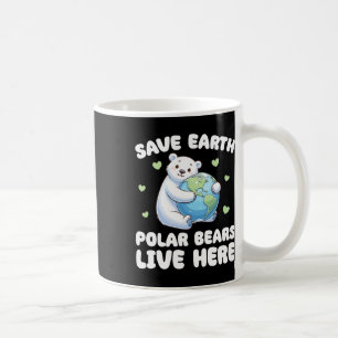 Save The Earth Polar Bears Live Here Earth Day Coffee Mug