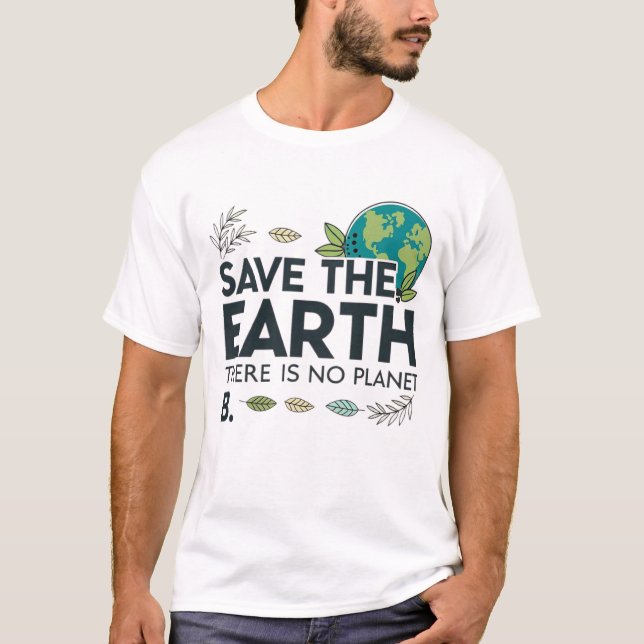 Save the Earth – There is No Planet B T-Shirt (Front)