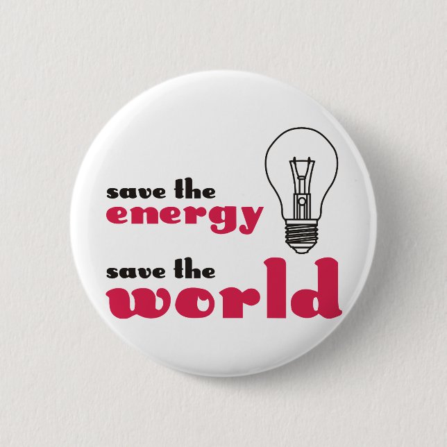 Save the Energy, Save the World 6 Cm Round Badge (Front)