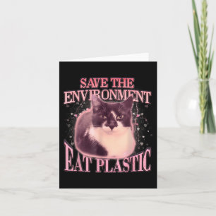 Save The Environment Eat Plastic Silly Cat Meme Fu Card