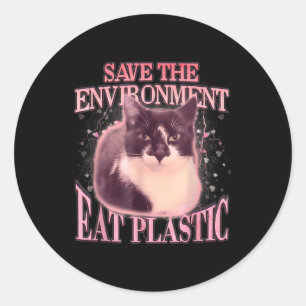 Save The Environment Eat Plastic Silly Cat Meme Fu Classic Round Sticker
